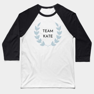 Team Kate! Baseball T-Shirt